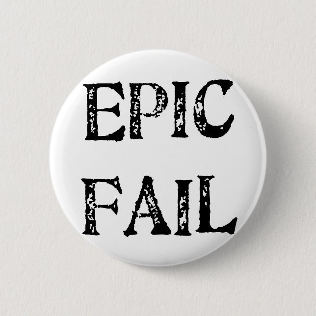 Epic Fail 6 Cm Round Badge (Front)