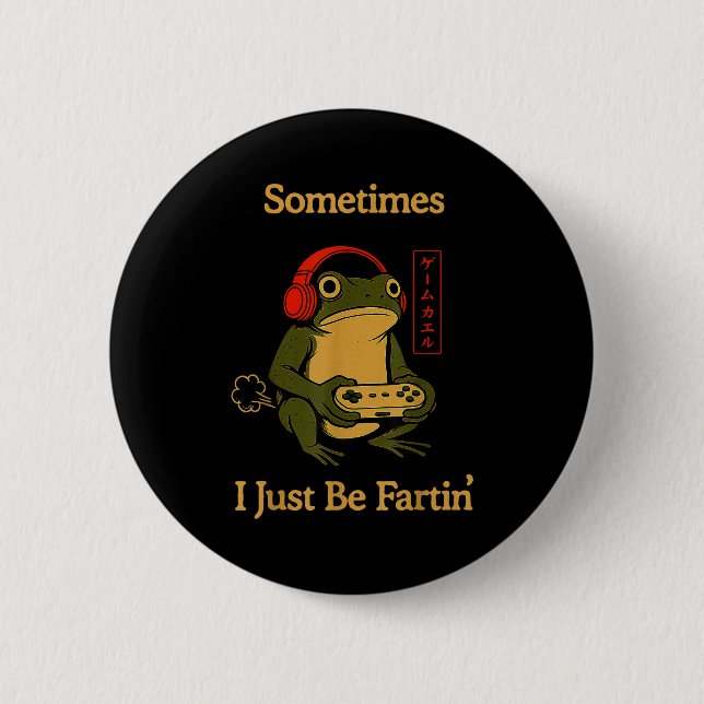 Epic Fartin Japanese Sometimes I Gamer Frog Just 6 Cm Round Badge (Front)