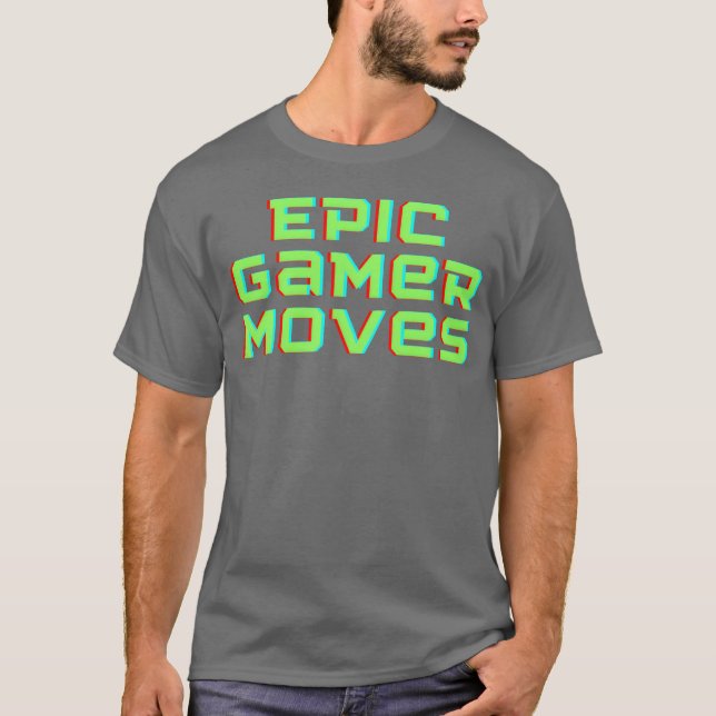 Epic game moves gaming funny T-Shirt (Front)