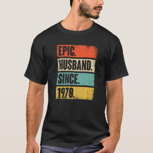 Epic Husband Since 1970 52 Year Wedding Anniversar T-Shirt