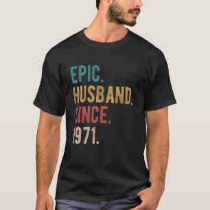 Epic Husband Since 1971  51st Wedding Aniversary F T-Shirt