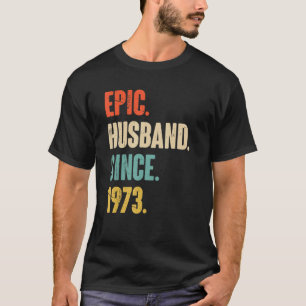 Epic Husband Since 1973   49 Wedding Anniversary F T-Shirt
