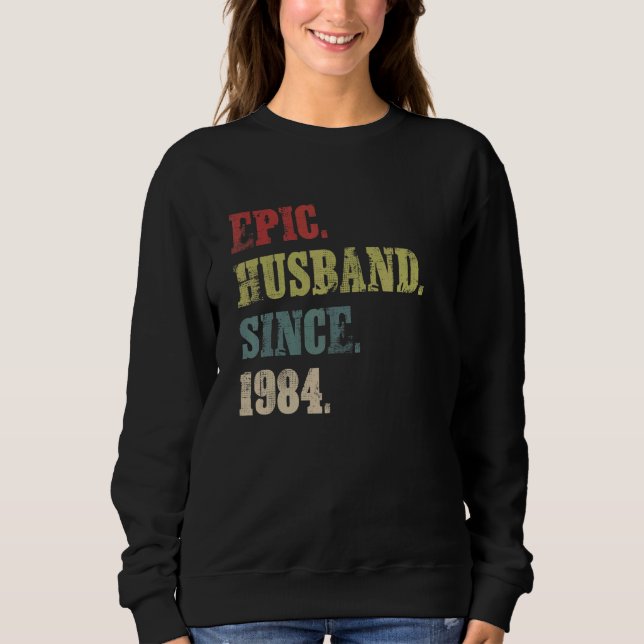 Epic Husband Since 1984  38th Wedding Aniversary Sweatshirt (Front)