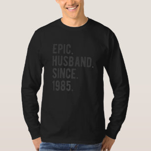 Epic Husband Since 1985  37 Wedding Aniversary For T-Shirt