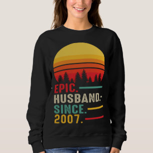 Epic Husband Since 2007 Happy Anniversary Sweatshirt