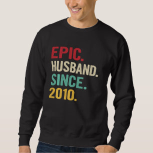 Epic Husband Since 2010 Funny Husband 11th Anniver Sweatshirt