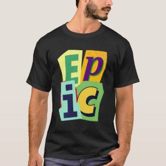 Epic Is Positive Affirmation Is Joyful Epic Gifts T-Shirt