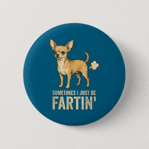 Epic Just Dog Sometimes Chihuahua I Fart Farting 6 Cm Round Badge
