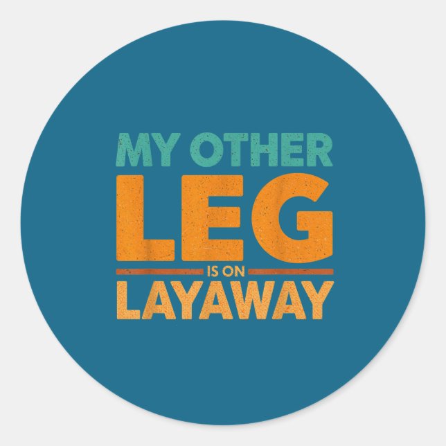 Epic Leg Other Layaway Saying Humor Classic Round Sticker (Front)