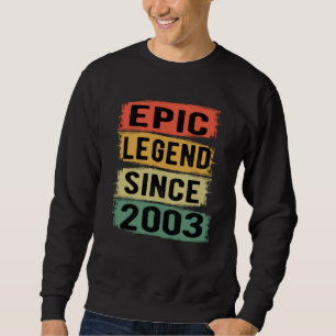 Epic Legend Since 2003 Vintage 2003 Birthday Gift Sweatshirt