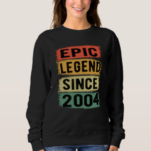 Epic Legend Since 2004 Vintage 2004 Birthday Gift Sweatshirt