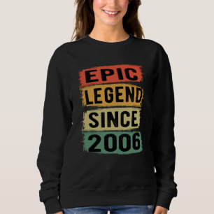 Epic Legend Since 2006 Vintage 2006 Birthday Gift Sweatshirt