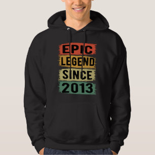 Epic Legend Since 2013 Vintage 2013 Birthday Gift Hoodie