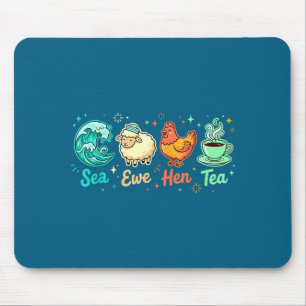 Epic Sea Ewe Tea Saying Hen Quote Mouse Pad