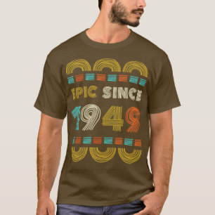 Epic Since 1949 Birthday Gift Family BbayGift T-Shirt
