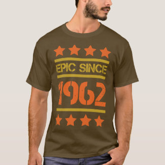 Epic Since 1962 Family Birthday Gift BbayFather Mo T-Shirt