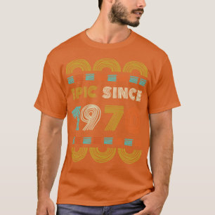 Epic Since 1970 Birthday Gift Family BbayGift T-Shirt