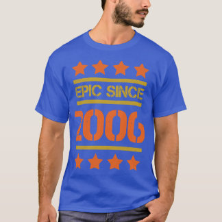 Epic Since 2006 Family Birthday Gift BbayFather Mo T-Shirt