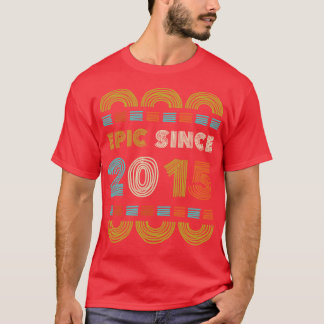 Epic Since 2015 Birthday Gift Family BbayGift T-Shirt