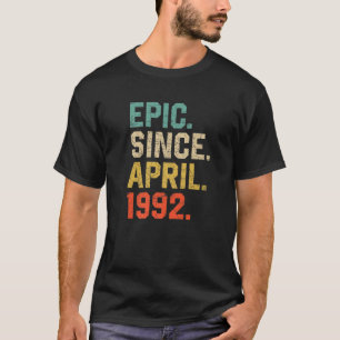 Epic Since April 1992 Men Women Vintage 30Th Birth T-Shirt