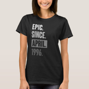 Epic Since April 1996  Birthday 27th Decoration T-Shirt