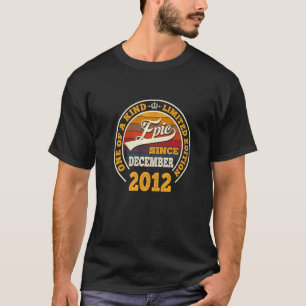 Epic Since December 2012 10th Birthday  10 Years O T-Shirt