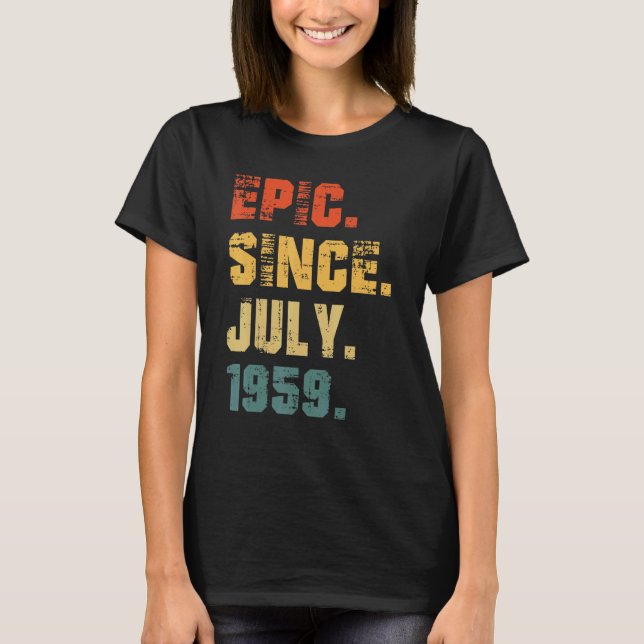 Epic Since July 1959 63rd Birthday  63 Years Old T-Shirt (Front)