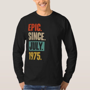 Epic Since July 1975 47 Year Old 47th Birthday T-Shirt