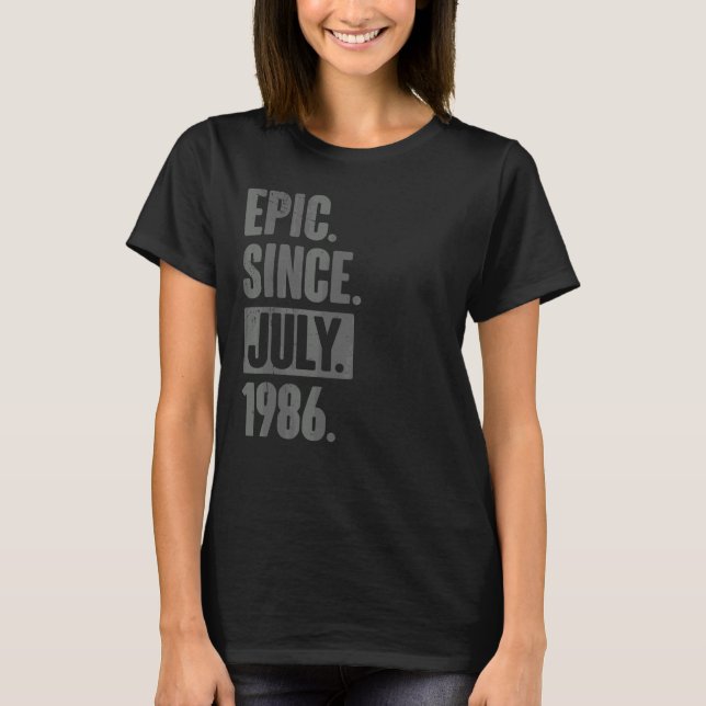 Epic Since July 1986  36 Year Old 36th Birthday T-Shirt (Front)