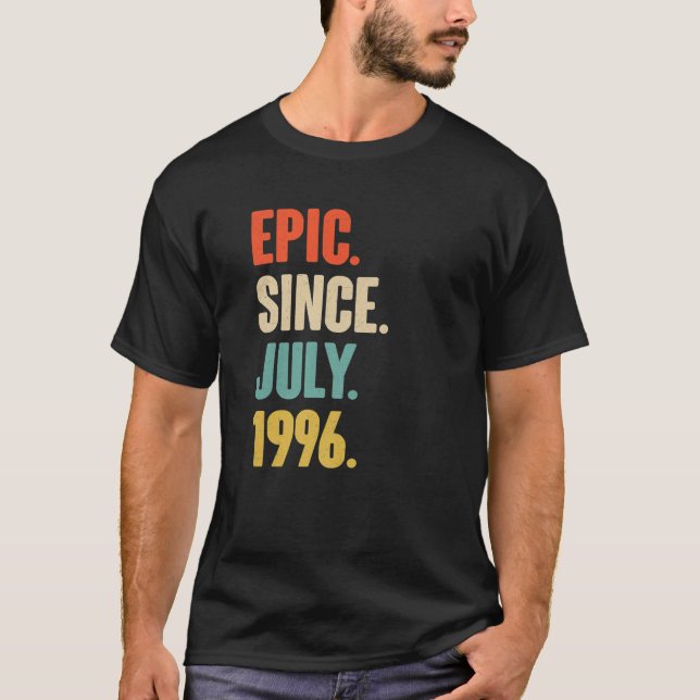 Epic Since July 1996 - July 25 Birthday Gift For M T-Shirt (Front)