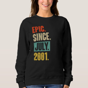 Epic Since July 2001 21 Year Old 21st Birthday Sweatshirt