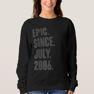 Epic Since July 2006 16 Year Old 16th Birthday Sweatshirt