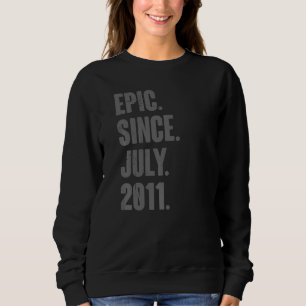 Epic Since July 2011 11 Year Old 11th Birthday Sweatshirt