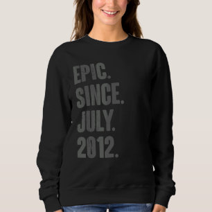 Epic Since July 2012 10 Year Old 10th Birthday Sweatshirt