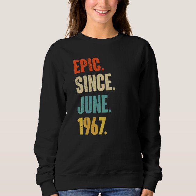 Epic Since June 1967  55 Year Old  55th Birthday Sweatshirt (Front)