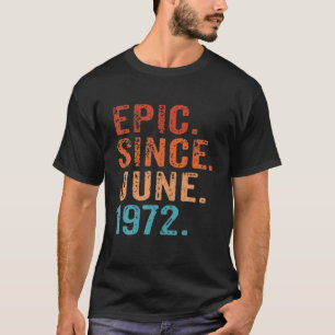 Epic Since June 1972 50Th Birthday Fifty Vintage R T-Shirt