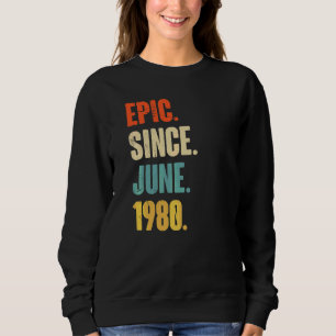Epic Since June 1980 42 Year Old 42nd Birthday Sweatshirt