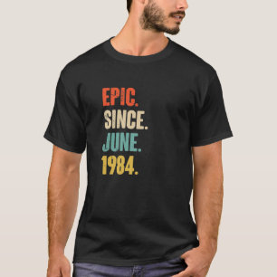 Epic Since June 1984 - 38 Year Old Gift 38Th Birth T-Shirt