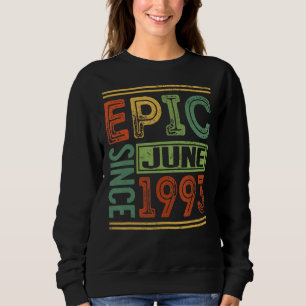 Epic Since June 1993 29 Birthday Apparel Epic Birt Sweatshirt