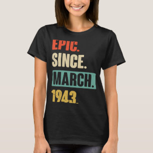 Epic Since March 1943 Birthday 80th Decoration T-Shirt
