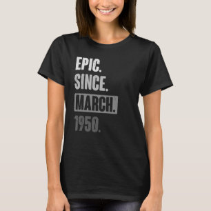 Epic Since March 1950 Birthday 73rd Decoration T-Shirt