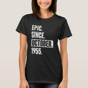 Epic Since October 1955  67 Year Old 67th Birthday T-Shirt