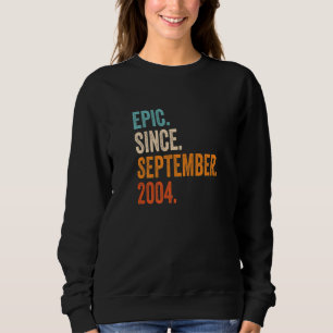 Epic Since September 2004 18th Birthday Sweatshirt