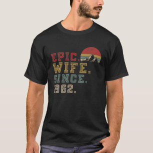 Epic Wife Since 1962 Retro Graphic Her Cute 60Th A T-Shirt
