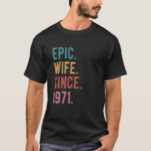 Epic Wife Since 1971 51st Wedding Anniversary For  T-Shirt