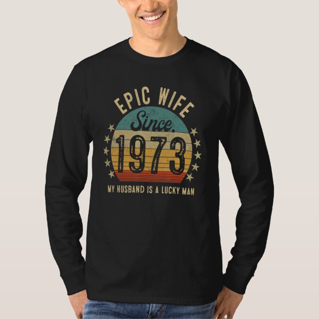 Epic Wife Since 1973 50th Wedding Anniversary T-Shirt (Front)