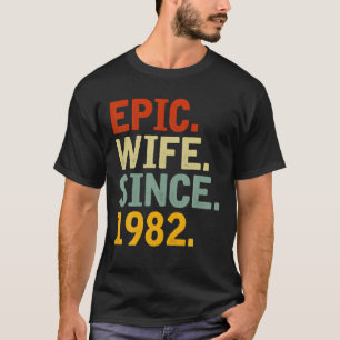 Epic Wife Since 1982 - Her 40Th Wedding Anniversar T-Shirt