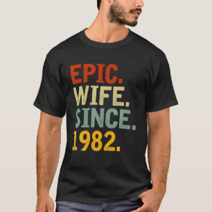 Epic Wife Since 1982 - Her 40Th Wedding Anniversar T-Shirt