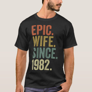 Epic Wife Since 1982 s For Her 40th Wedding Annive T-Shirt