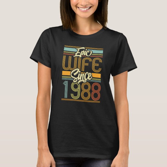 Epic Wife Since 1988 35 Year 35th Wedding Annivers T-Shirt (Front)